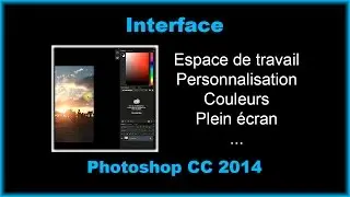 Tuto Photoshop CC 2014 - Présentation de l'interface