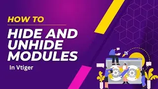 How to Hide and Unhide Modules in Vtiger | VTDEV