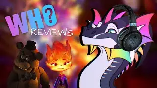 Who Reviews Ep. 7 | Five Nights at Freddy's & Elemental