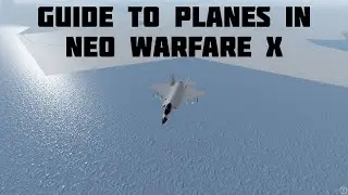 Neo Warfare X | Beginners Guide To Planes