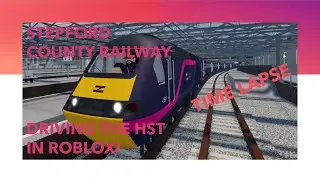 Driving the HST! - Time-lapse - Stepford county railway - Roblox