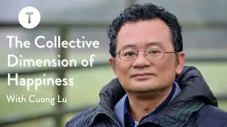 The Collective Dimension of Happiness with Cuong Lu
