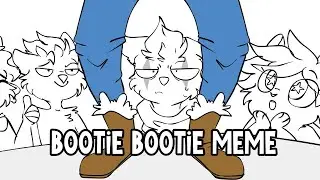 Bootie Bootie | Animation Meme