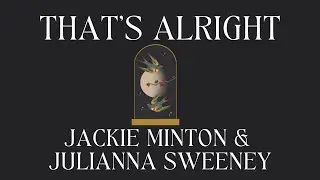 That's Alright - Jackie Minton & Julianna Sweeney (Official Lyric Video)