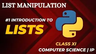 #1 Introduction to Lists | List Manipulation | Class 11 CBSE Computer Science and IP