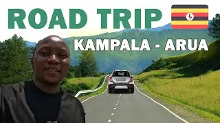 Drive From Kampala To Arua, NORTHEN UGANDA || Travel Vlog