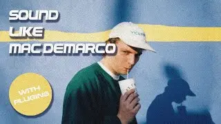 Sound Like Mac DeMarco With Plugins - 2/Salad Days