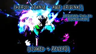 Heroic Stance ~ (slowed + reverb) | (OG: @awe9037) [FNF] 🎧🎶