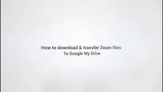 How To Download Zoom Videos To Google Drive