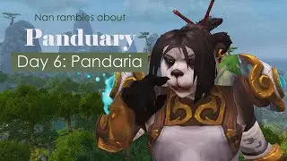 [ Nan Rambles ] Panduary day 6: Pandaria