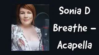 Sonia D - Breathe - Acapella
