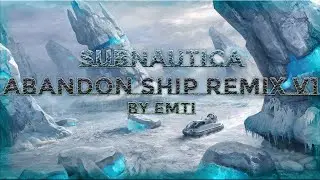 Subnautica - Abandon Ship Remix V1