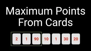 Coding Interview Problem - Maximum Points From Cards