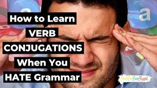 The Non Language  Learner - To Those Who Struggle To Learn Verb Conjugations