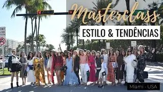MASTERCLASS ESTILO & TENDÊNCIAS - MIAMI