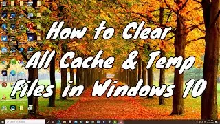 How to Delete All Cache & Temp Files in Win 10