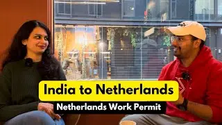 NETHERLANDS WORK PERMIT 2024 ! INDIA TO NETHERLANDS JOURNEY