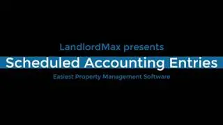 LandlordMax - Scheduled Accounting Entries Tutorial