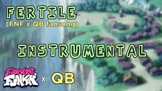 Fertile - (INSTRUMENTAL)  - FNF x QB Fansong (orignal FNF song)