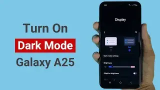How to Turn On Dark Mode in Samsung A25
