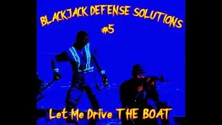 Blackjack Defense Solutions #5 - Let Me Drive The Boat