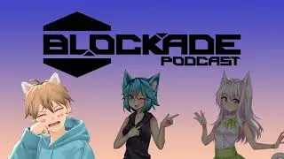 The Blockade Podcast: Episode 9 Featuring Aggrogahu