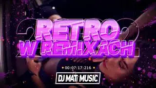 🔥💥❤️RETRO W REMIXACH❤️🔥🌞SKŁADANKA NA IMPREZE🌞🌴✈️MEGAMIX✈️❌DJ MATI MUSIC❤️2022💥🔥