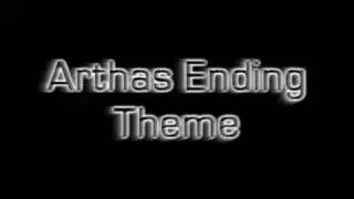 Arthas Ending Theme