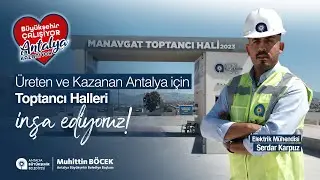 Yeni toptancı halleri ile üreten Antalya için çalışıyoruz