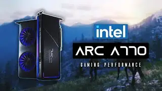 Intel Arc A770 16GB Gaming Performance! - Is This Card A Worth It Option?