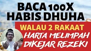 SEMPATKAN SHOLAT DHUHA WALAU 2 RAKAAT! BACA 100X DZIKIR PAGI PEMBUKA REZEKI AGAR MEROKET TAMAN SURGA
