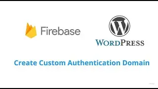 Create Custom Authentication Domain in Firebase