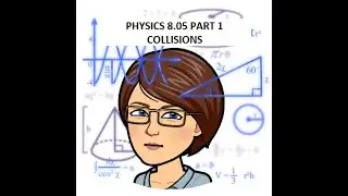 PH 8.05 Collisions Part 1