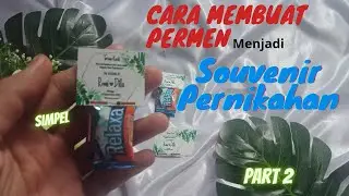 CARA MUDAH MEMBUAT PERMEN MENJADI SOUVENIR PERNIKAHAN (Part 2)