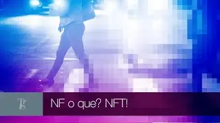 NF o que? NFT!
