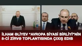 İlham Əliyev “Avropa Siyasi Birliyi”nin 8 ci Zirvə toplantısında videobağlantı formatında çıxış edib