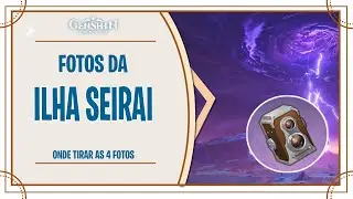GENSHIN IMPACT: REMINESCENCIA DE SEIRAI - COMO TIRAR AS FOTOS