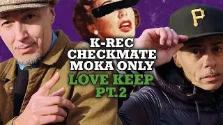 K REC x CHECKMATE X MOKA ONLY -  Love Keep pt.2