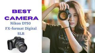 Best Nikon D750 FX-format Digital SLR Camera