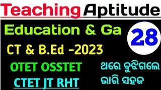 TEACHING APTITUDE CLASS NO -28 FOR CT BED 2023 / JT OTET 2023 / OSSTET CTET RHT CUET BED