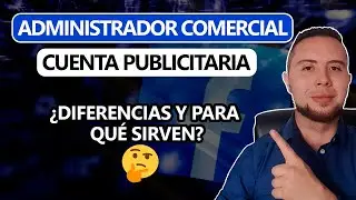 Qué es una CUENTA PUBLICITARIA y un ADMINISTRADOR COMERCIAL | Diferencias🤔
