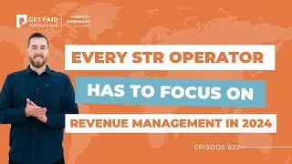 Every STR operator has to focus on Revenue Management in 2024  (Ep 622)