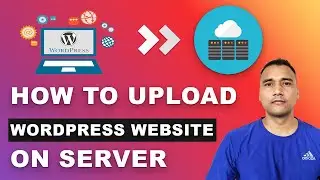 How to Upload, Move or Migrate WordPress Website From Local host To The Internet or live server