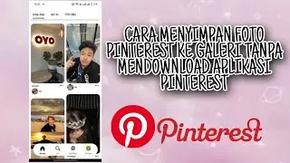 CARA MENYIMPAN FOTO PINTEREST KE GALERI TANPA MENDOWNLOAD APLIKASI PINTEREST