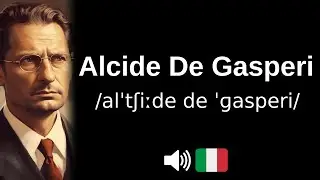 How to pronounce 'Alcide De Gasperi' (CORRECTLY!)