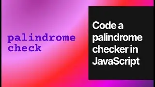 Code a palindrome checker in js