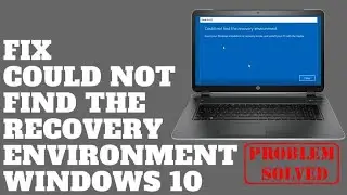 How to solve the problem of could not find the recovery environment.
