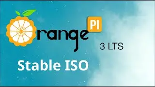 Orange Pi 3 LTS stable ISO Image