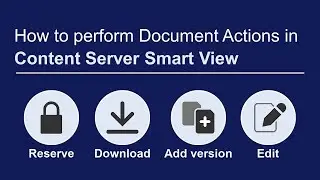 How to perform Document Actions in Smart View | OpenText Content Server