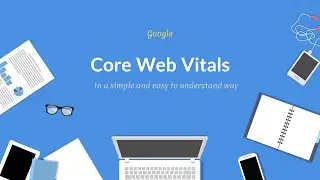 Core Web Vitals Simply Explained and Tools Used